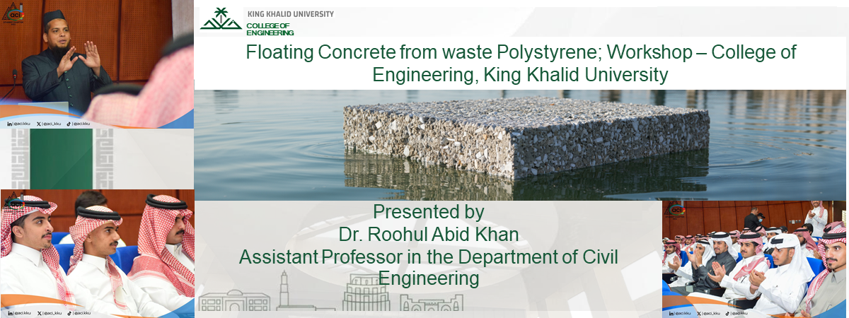 Floating Concrete from waste Polystyrene; Workshop – College of Engineering, King Khalid University